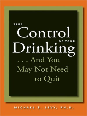 cover image of Take Control of Your Drinking...And You May Not Need to Quit